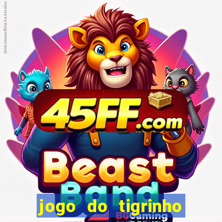 jogo do tigrinho bonus sem deposito